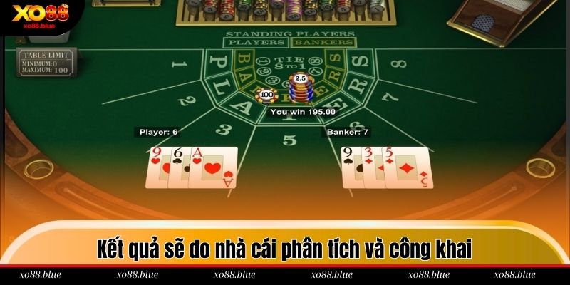 Baccarat Xo88 Kết quả sẽ do nhà cái phân tích và công khai