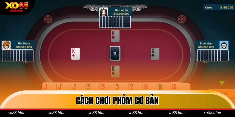 Cách Chơi Phỏm An Toàn Và Dễ Thắng Nhất Tại Xo88 Hướng dẫn cách chơi Phỏm dễ thắng tại Xo88