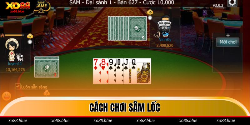Cách Chơi Sâm Lốc Siêu Dễ Thắng Dành Cho Hội Viên Xo88 Hướng dẫn cách chơi Sâm lốc tại Xo88