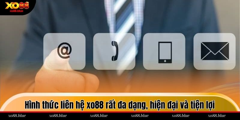 Liên Hệ Xo88 Hình thức liên hệ xo88 rất đa dạng, hiện đại và tiện lợi