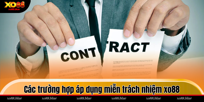 Miễn Trừ Trách Nhiệm Các trường hợp áp dụng miễn trách nhiệm xo88