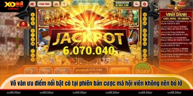 Nổ Hũ Jackpot - Quay Đến Đâu Húp Thưởng Đến Đó Tại Xo88 Vô vàn ưu điểm nổi bật có tại phiên bản cược mà hội viên không nên bỏ lỡ
