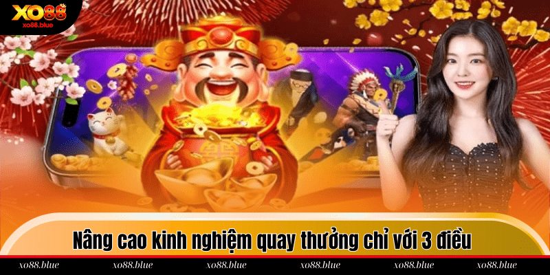 Nổ Hũ Thần Tài - Chìa Khóa Cho Phần Thưởng Cực Khủng Nâng cao kinh nghiệm quay thưởng chỉ với 3 điều