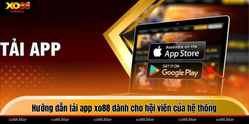 Tải App Xo88 - Tối Ưu Phiên Cược Trên Ứng Dụng Mobile Hướng dẫn tải app xo88 dành cho hội viên của hệ thống