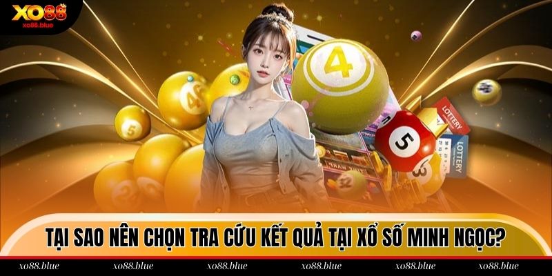 Xổ Số Minh Ngọc - Hệ Thống Tra Cứu Hiệu Quả Nhất 2025 Ưu điểm chỉ có tại XS Minh Ngọc